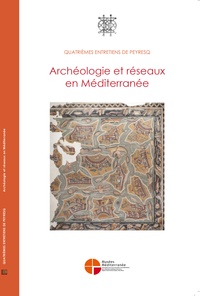 Sydney Aufrère et Joelle Bouvry - Quatrièmes entretiens de Peyresq - Archéologie et réseaux en Méditerranée.