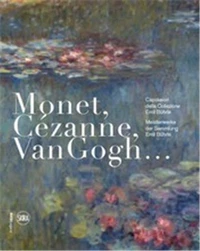 Monet, Cézanne, Van Gogh : meisterwerke der sammlung Emil Bührle