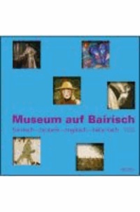 Museum auf Bairisch.