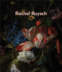Rachel Ruysch - Nature into Art