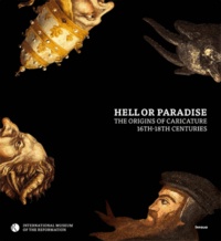 Museum of the reformation International - Hell or Paradise : The origins of Caricature, 16th-18th centuries.