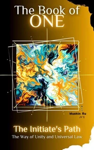 The Book of One: The Initiate's Path — The Way of Unity and Universal Law