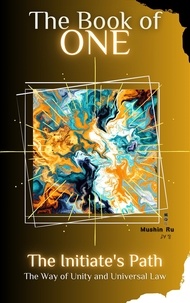  Mushin Ru et  Aether Foinix - The Book of Truth. Embracing Universal Law - Initiation, #1.