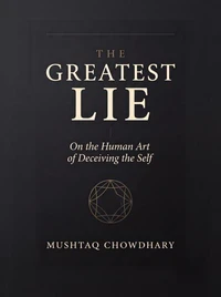 The Greatest Lie: On Human Art of Deceiving the Self
