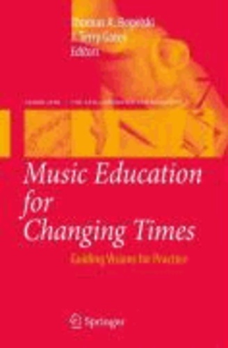 Thomas A. Regelski - Music Education for Changing Times - Guiding Visions for Practice.
