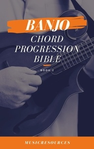  Music Resources - Banjo Chord Progressions Bible - Book 2 - Banjo Chord Progressions Bible, #2.