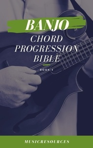  Music Resources - Banjo Chord Progressions Bible - Book 3 - Banjo Chord Progressions Bible, #3.