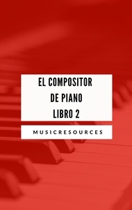  Music Resources - El Compositor de Piano Libro 2 - El Compositor de Piano, #2.