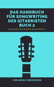  MusicResources - Das Handbuch für Songwriting des Gitarristen - Das Handbuch für Songwriting des Gitarristen, #2.