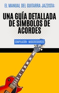  MusicResources - El Manual del Guitarra Jazzista: Una Guía Detallada de Símbolos de Acordes Compilación - El Manual del Guitarra Jazzista, #5.