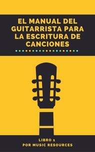  MusicResources - El Manual del Guitarrista para la Escritura de Canciones - El Manual del Guitarrista para la Escritura de Canciones, #1.
