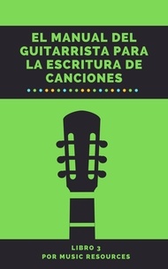  MusicResources - El Manual del Guitarrista para la Escritura de Canciones - El Manual del Guitarrista para la Escritura de Canciones, #3.