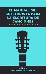  MusicResources - El Manual del Guitarrista para la Escritura de Canciones - El Manual del Guitarrista para la Escritura de Canciones, #2.