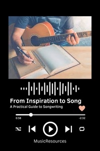  MusicResources - From Inspiration to Song: A Practical Guide to Songwriting.