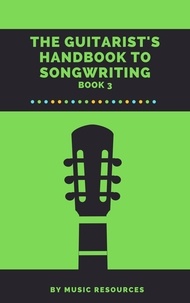  MusicResources - The Guitarist's Handbook to Songwriting - The Guitarist's Handbook to Songwriting, #3.