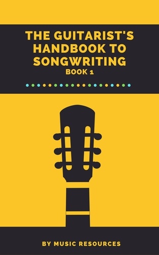  MusicResources - The Guitarist's Handbook to Songwriting - The Guitarist's Handbook to Songwriting, #1.