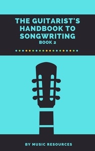  MusicResources - The Guitarist's Handbook to Songwriting - The Guitarist's Handbook to Songwriting, #2.