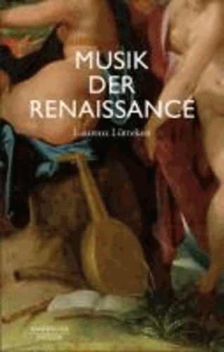 Musik der Renaissance - Imagination und Wirklichkeit einer kulturellen Praxis.