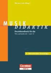 Musik-Didaktik - Praxishandbuch für die Sekundarstufe I und II.