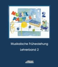 Musik Fantasie - Lehrerband 2 (Praxishandbuch) - Eine fantasievolle musikalische Früherziehung mit 36 detailliert ausgearbeiteten Unterrichtsstunden. Ein Kinder-Aktivprogramm für Augen, Ohren, Herz und Hände. Das einzige Lehrkonzept mit jährlichen U.
