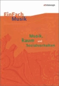 Musik, Raum und Sozialverhalten - EinFach Musik Unterrichtsmodelle.