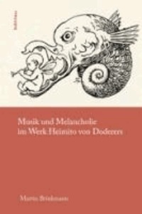 Musik und Melancholie im Werk Heimito von Doderers.