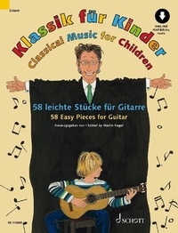 Martin Hegel - Musique classique pour les enfants  : Musique classique pour les enfants - 58 Pièces faciles pour guitare. guitar..