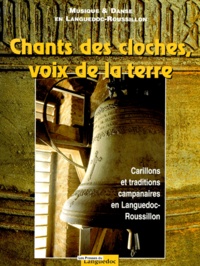  Musique & Danse En Languedoc - Chants Des Cloches, Voix De La Terre. Carillons Et Traditions Campanaires En Languedoc-Roussillon.