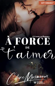 À force de t'aimer