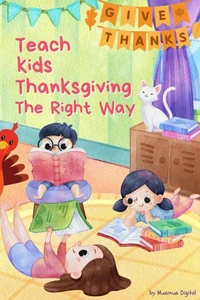 Teach Kids Thanksgiving the Right Way