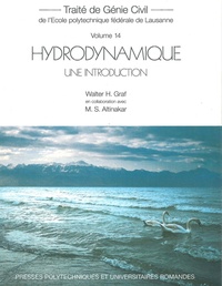 Mustafa Altinakar et Walter H. Graf - Traité de génie civil  : Hydrodynamique: une introduction - Traité de Génie Civil Vol. 14.