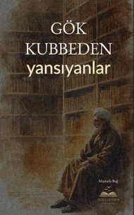 Gök Kubbeden Yansıyanlar