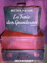 Mustafa Haciane - La furie des grandeurs.