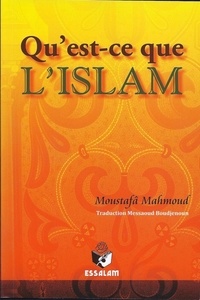 Mustafâ Mahmud - Qu'est ce que l'Islam ?.