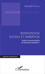 Mustafa Poyraz - Intervention sociale et animation - Gestion communautaire ou éducation populaire ?.