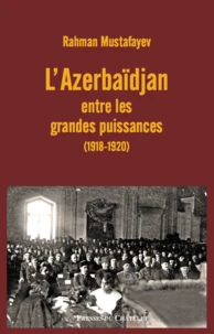 L'Azerbaïdjan entre les grandes puissances (1918-1920)