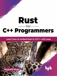  Mustafif Khan - Rust for C++ Programmers: Learn how to embed Rust in C/C++ with ease (English Edition).