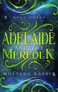  Mustang Rabbit - Adelaide and the Merfolk - The Adelaide Series, #3.