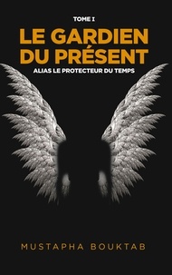 Téléchargement gratuit d'ebooks new age Le gardien du présent  - Tome 1 in French MOBI 9782322449439