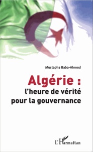 Mustapha Baba-Ahmed - Algérie : l'heure de vérité pour la gouvernance.