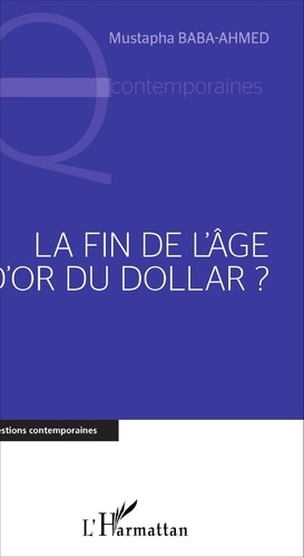 Mustapha Baba-Ahmed - La fin de l'âge d'or du dollar ?.