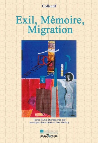 Mustapha Bencheikh et Yves Geffroy - Exil, Mémoire, Migration.