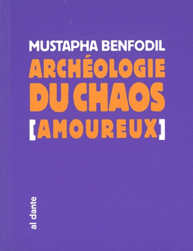 Mustapha Bendofil - Archéologie du chaos (amoureux).