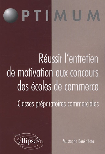 Réussir l'entretien de motivation aux concours des écoles de commerce. Classes préparatoires commerciales - Occasion