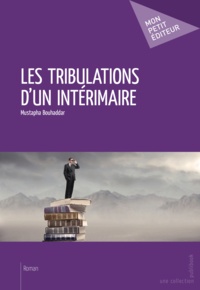 Mustapha Bouhaddar - Les tribulations d'un interimaire.