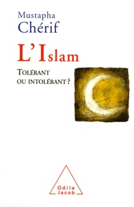 Mustapha Cherif - L'Islam, tolérant ou intolérant ?.