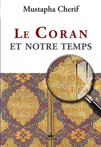 Mustapha Cherif - Le Coran et notre temps.