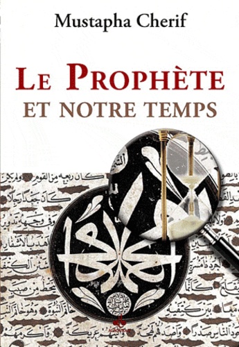 Mustapha Cherif - Le Prophète et notre temps.