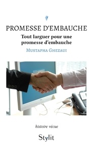 Mustapha Ghezaui - Promesse d'embauche - Tout larguer pour une promesse d'embauche.