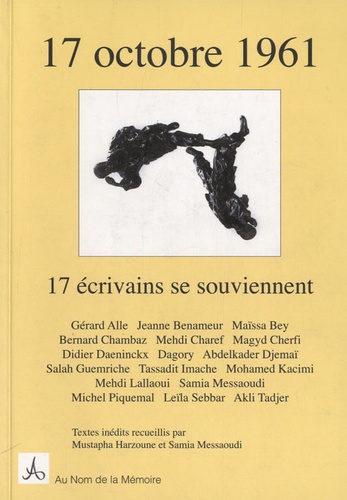 Mustapha Harzoune et Samia Messaoudi - 17 octobre 1961 - 17 écrivains se souviennent.